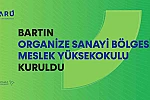 Bartın Organize Sanayi Bölgesi Meslek Yüksekokulu kuruldu