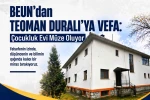 BEUN’dan Teoman Duralı’ya Vefa: Çocukluk Evi Müze Oluyor 