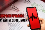 Cep telefonlarında deprem uyarısı: Uyarı kaç saniye önce geliyor, sistem nasıl çalışıyor?