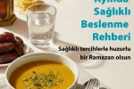 İşte Ramazan Ayında Sağlıklı Beslenme Rehberi 