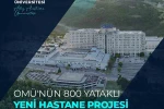OMÜ Tıp Fakültesi için planlanan yeni hastane 2026 Yatırım Programı’na alındı 