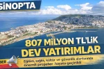 Sinop’ta 807 milyon TL’lik dev kamu yatırımı