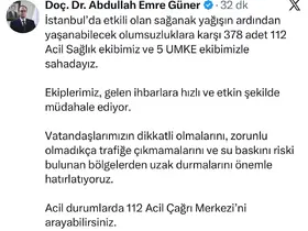 İstanbul İl Sağlık Müdürü Güner: "Olumsuzluklara karşı 378 tane 112 Acil Sağlık ve 5 UMKE ekibimizle sahadayız"
