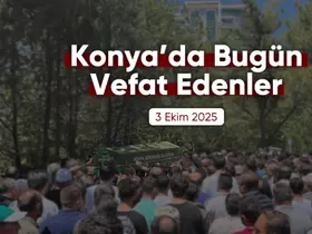 Konya'da bugün vefat edenler | 3 Ekim 2025