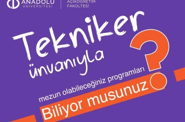Açıköğretim Fakültesi, mezunlarına tekniker ünvanı ile geniş kariyer imkanı sunuyor 