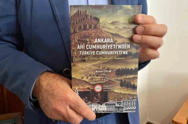 ‘Ankara Ahi Cumhuriyeti’nden Türkiye Cumhuriyeti’ne’ kitabı Ankara’nın geçmişine ışık tutuyor 