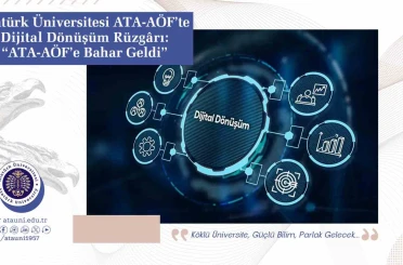 Atatürk Üniversitesi ATA-AÖF’te dijital dönüşüm rüzgârı: "ATA-AÖF’e bahar geldi" 