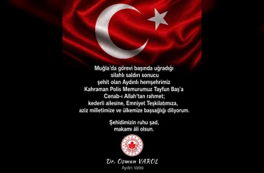 Aydın Valisi Varol’dan şehit polis Baş için taziye mesajı 