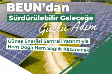 BEUN’da güneş enerjisi santrali yatırımıyla hem doğa hem sağlık kazanacak 