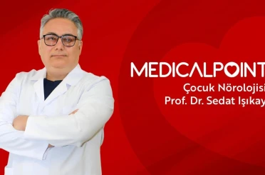 Çocuk Nörolojisi Uzmanı Prof. Dr. Işıkay Medical Point’te 