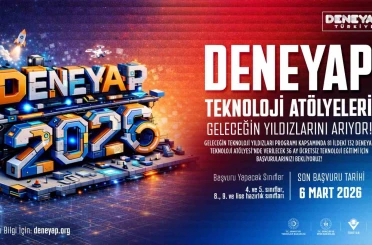 DENEYAP Teknoloji Atölyeleri 2026 öğrenci başvurularını açtı 