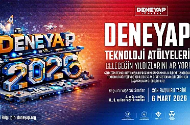 DENEYAP Türkiye, geleceğin teknoloji yıldızlarını arıyor; 2026 başvuruları başladı 
