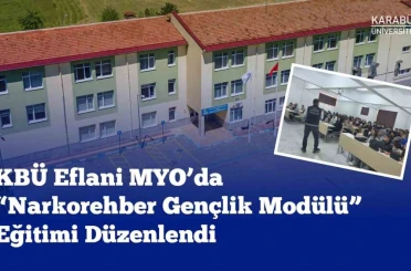 Eflani MYO’da "Narkorehber Gençlik Modülü" eğitimi gerçekleştirildi 