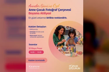 Forum Erzurum anneleri çocuklarıyla aynı çerçevede buluşturuyor 