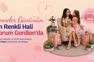 Forum Gordion’dan "Mom Fest" ile Anneler Günü özel etkinliği 