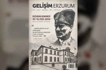 Gelişim Erzurum Dergisi’nden Erzurum Kongresi’nin 107. yılına özel anlamlı sayı 