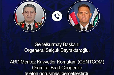 Genelkurmay Başkanı Bayraktaroğlu, CENTCOM Komutanı Cooper ile görüştü 