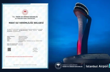 İstanbul Havalimanı, Türkiye’de "Mavi Su Verimliliği Belgesi"ne hak kazanan ilk havalimanı oldu 