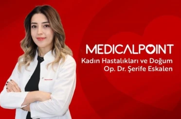 Kadın Hastalıkları ve Doğum Uzmanı Op. Dr. Şerife Eskalen Medical Point’te 