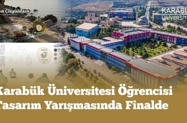 Karabük Üniversitesi öğrencisi tasarım yarışmasında finale yükseldi 