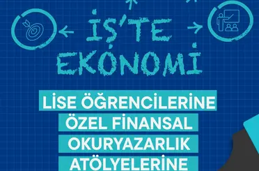 Lise öğrencilerine özel "İş’te Ekonomi" atölyelerinde yeni dönem başlıyor
