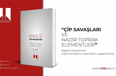 Milli İstihbarat Akademisi’nden "Çip Savaşları ve Nadir Toprak Elementleri" analizi 