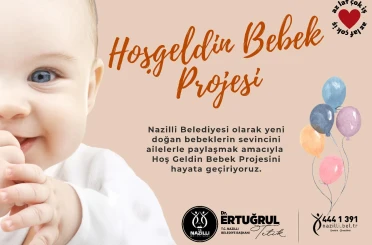 Nazilli Belediyesi ’Hoş Geldin Bebek’ projesini hayata geçiriyor 