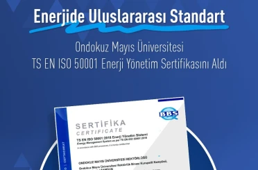 OMÜ, ISO 50001 Enerji Yönetim Sistemleri sertifikası aldı 