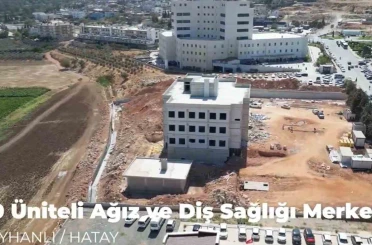 Reyhanlı’ya 20 ünite kapasiteli ağız ve diş sağlığı merkezi inşa ediliyor
