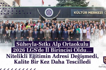 Süheyla-Sıtkı Alp Ortaokulu 2026 LGS’de il birincisi oldu 