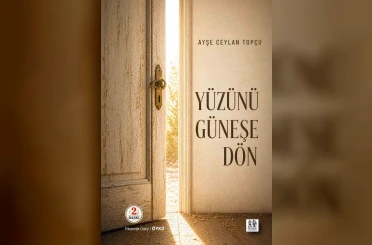 Topçu’nun "Yüzünü Güneşe Dön" kitabının ikinci baskısı yapıldı 