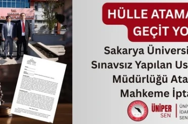 ÜNİPERSEN: "Sakarya Üniversitesi’nde sınavsız yapılan usulsüz şube müdürlüğü atamasına geçiş yok" 