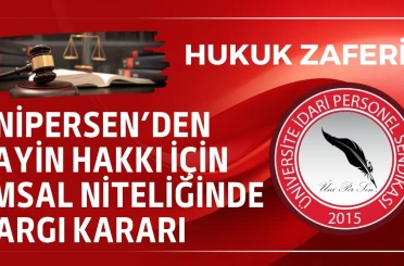 ÜNİPERSEN’den tayin hakkı için emsal niteliğinde yargı kararı