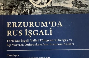 Yılmaz Kuşkay’dan, Erzurum tarihine ışık tutan bir eser: Erzurum’da Rus İşgali 