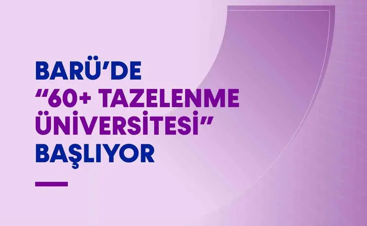 BARÜ’de "60+ Tazelenme Üniversitesi" başlıyor
