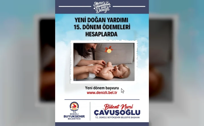 Denizli Büyükşehirin yeni doğan desteğinde 15. dönem ödemeleri hesaplarda 