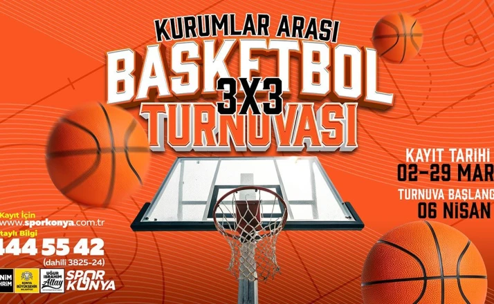 Konya Büyükşehir Kurumlar Arası 3x3 Basketbol Turnuvası için kayıtlar başladı