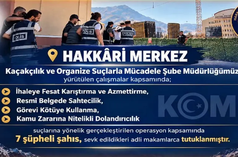 Hakkari’de ihale soruşturması: 7 kişi tutuklandı
