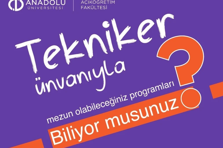 Açıköğretim Fakültesi, mezunlarına tekniker ünvanı ile geniş kariyer imkanı sunuyor 