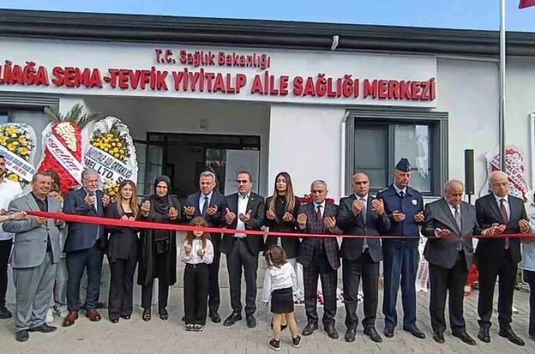 Aliağa Sema - Tevfik Yiyitalp Aile Sağlığı Merkezi hizmete açıldı 