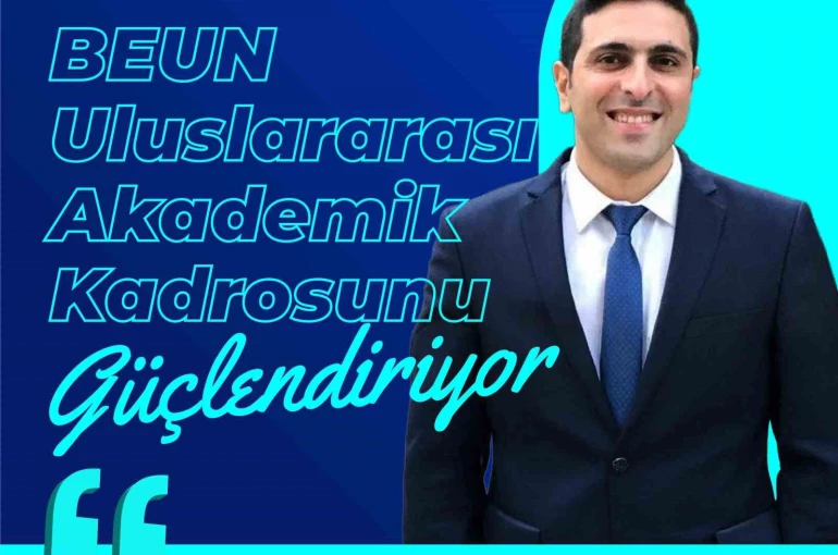 BEUN uluslararası akademik kadrosunu güçlendiriyor 