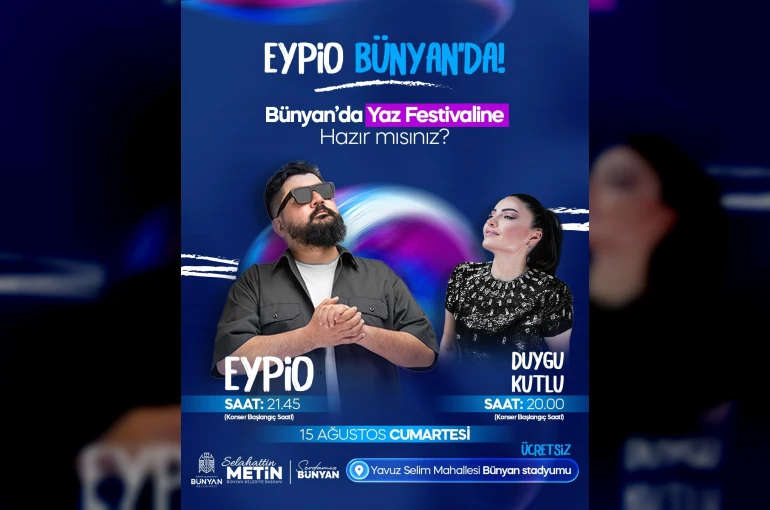 Bünyan Yaz Festivali’nde Eypio rüzgarı esecek