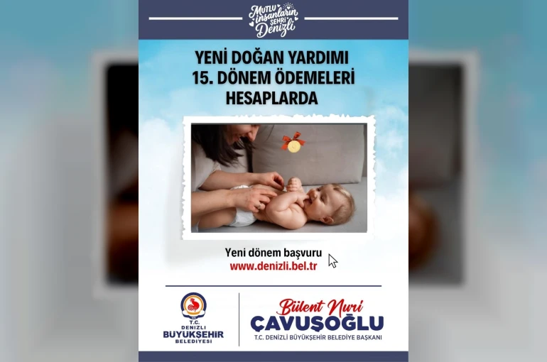 Denizli Büyükşehirin yeni doğan desteğinde 15. dönem ödemeleri hesaplarda