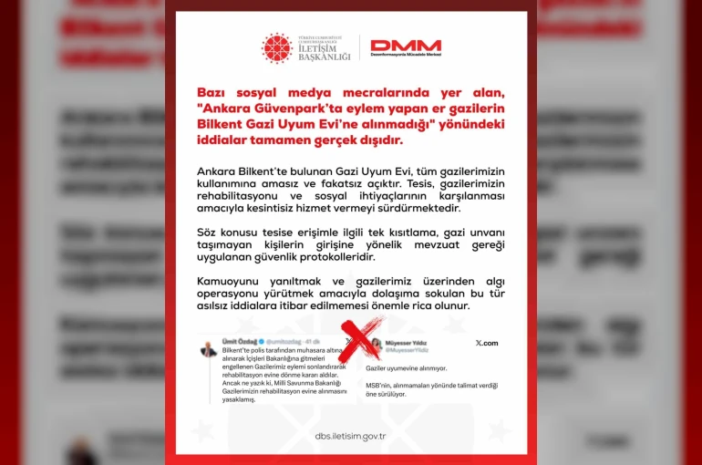 DMM: "Ankara Güvenpark’ta eylem yapan er gazilerin Bilkent Gazi Uyum Evi’ne alınmadığı’ yönündeki iddialar gerçek dışıdır"