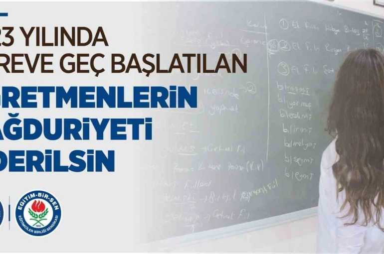 Eğitim-Bir-Sen: "2023 yılında göreve geç başlatılan öğretmenlerin mağduriyeti giderilsin" 