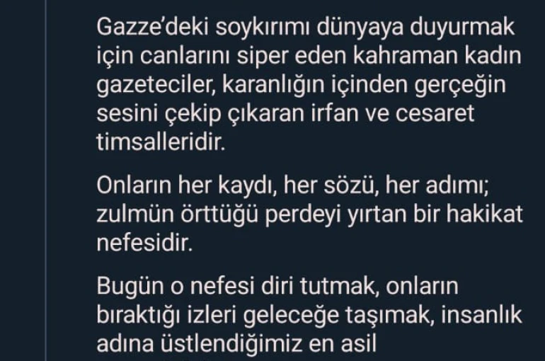 Emine Erdoğan: "Gazze’deki soykırımı dünyaya duyurmak için canlarını siper eden kahraman kadın gazeteciler, karanlığın içinden gerçeğin sesini çekip çıkaran irfan ve cesaret timsalleridir"