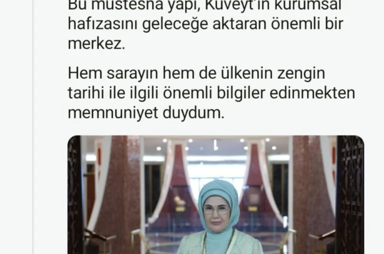 Emine Erdoğan’dan Kuveyt’te ziyaret ettiği Al-Salam Sarayı Müzesi’ne ilişkin paylaşım 