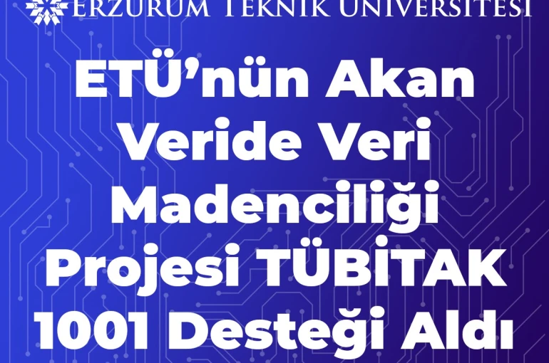 ETÜ’nün akan veride veri madenciliği projesi TÜBİTAK 1001 desteği aldı 