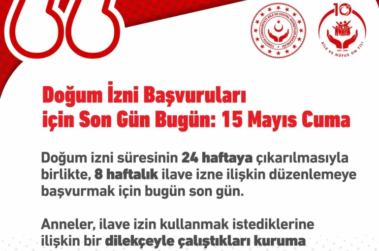 İlave doğum izin başvuruları bugün tamamlanıyor 
