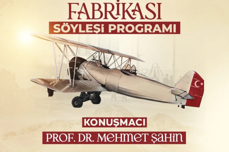 Kayseri’nin havacılık serüveni ‘Kayseri Tayyare Fabrikası’ söyleşisinde konuşulacak 